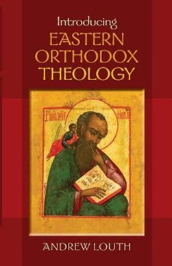 Introducing Eastern Orthodox theology by Andrew Louth