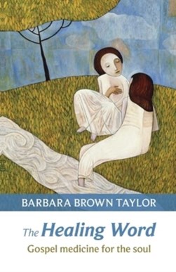 The healing word by Barbara Brown Taylor