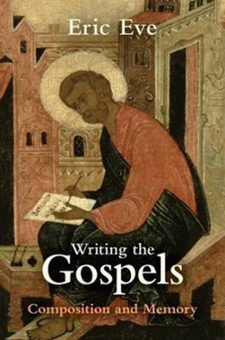 Writing the Gospels by Eric Eve
