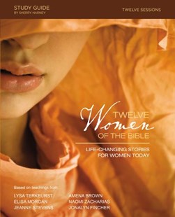 Twelve Women of the Bible Study Guide by Lysa TerKeurst