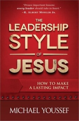 The leadership style of Jesus by Michael Youssef