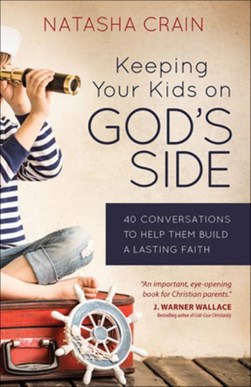 Keeping your kids on God's side by Natasha Crain