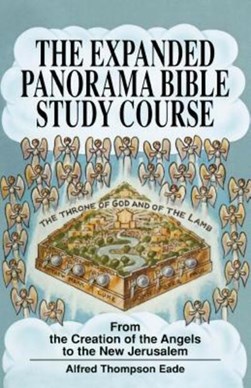 The Expanded Panorama Bible Study Course by Alfred Thompson Eade