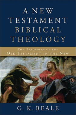 A New Testament biblical theology by G. K. Beale