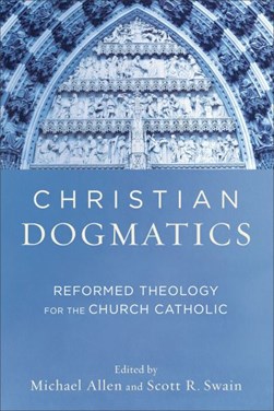 Christian dogmatics by Michael Allen