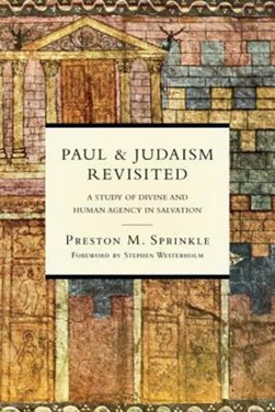 Paul and Judaism revisited by Preston M. Sprinkle