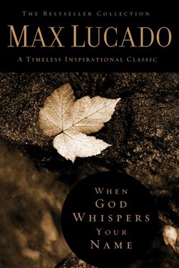 When God whispers your name by Max Lucado