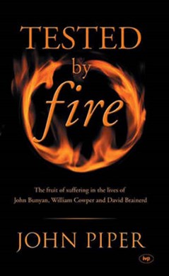 Tested by fire by John Piper