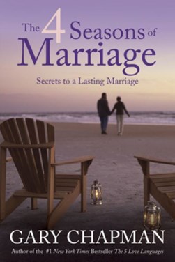 The 4 Seasons of Marriage by Gary Chapman