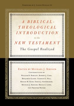 A biblical-theological introduction to the New Testament by Michael J. Kruger