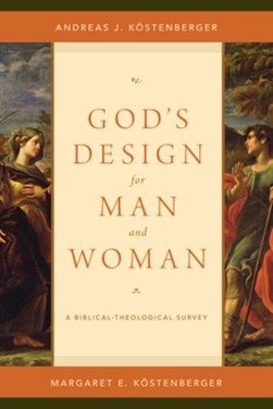 God's design for man and woman by Andreas J. Köstenberger