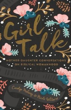 Girl Talk (Redesign) by Carolyn Mahaney