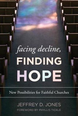 Facing decline, finding hope by Jeffrey D. Jones