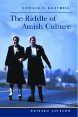 The riddle of Amish culture by Donald B. Kraybill