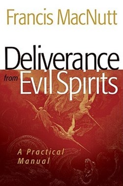 Deliverance from evil spirits by Francis MacNutt