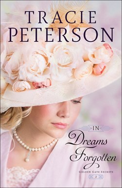 In dreams forgotten by Tracie Peterson