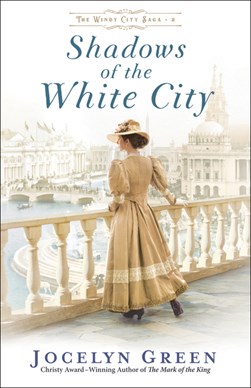 Shadows of the White City by Jocelyn Green