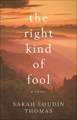 The right kind of fool by Sarah Loudin Thomas
