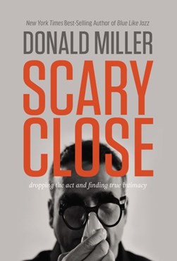 Scary close by Donald Miller