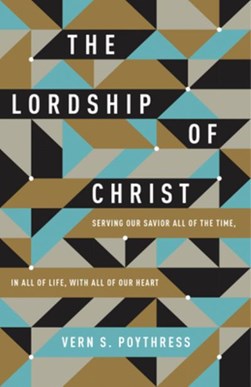 The lordship of Christ by Vern S. Poythress