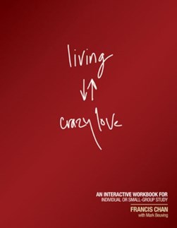 Living crazy love by Francis Chan