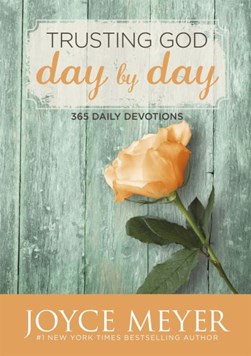 Trusting God day by day by Joyce Meyer