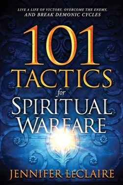 101 tactics for spiritual warfare by Jennifer LeClaire