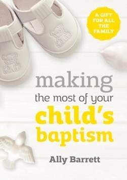 Making the most of your child's baptism by Ally Barrett
