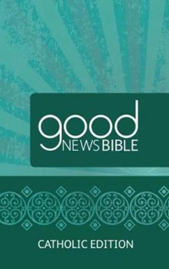 Good News Bible (GNB) Catholic Edition Bible by British and Foreign Bible Society