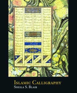 Islamic calligraphy by Sheila Blair