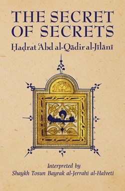 The secret of secrets by Abd al-Qadir al-Jilani