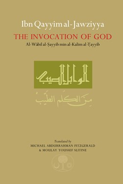 Ibn Qayyim al-Jawziyya on the Invocation of God by Ibn Qayyim al-Jawziyya