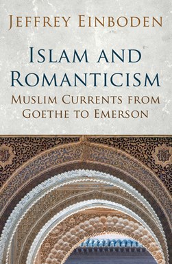 Islam and Romanticism by Jeffrey Einboden