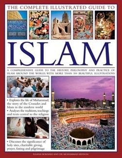 The complete illustrated guide to Islam by Raana Bokhari