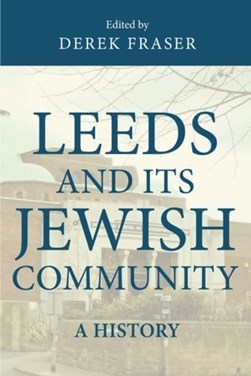 Leeds and its Jewish community by Derek Fraser