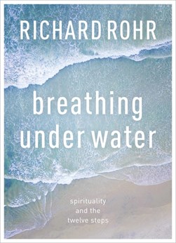 Breathing under water by Richard Rohr