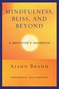 Mindfulness, bliss, and beyond by Ajahn Brahm