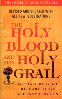 The holy blood and the holy grail by Michael Baigent