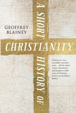A short history of Christianity by Geoffrey Blainey