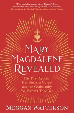 Mary Magdalene Revealed P/B by Meggan Watterson