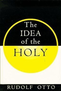 The idea of the holy by Rudolf Otto
