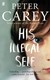 His illegal self by Peter Carey