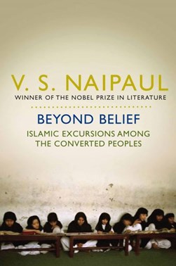 Beyond belief by V. S. Naipaul