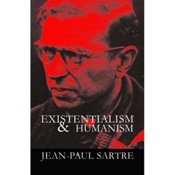 Existentialism and humanism by Jean-Paul Sartre
