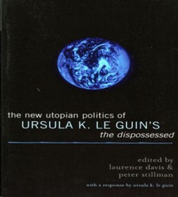 The New Utopian Politics of Ursula K. Le Guin's The Dispossessed by Laurence Davis