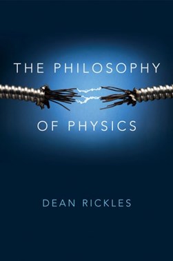 The philosophy of physics by Dean Rickles