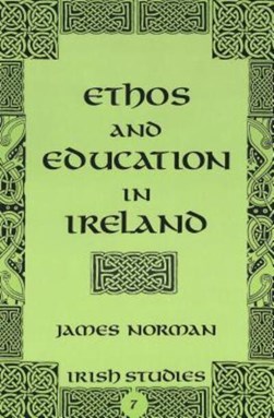 Ethos and education in Ireland by James O'Higgins-Norman