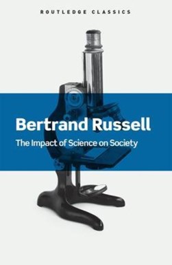 The impact of science on society by Bertrand Russell