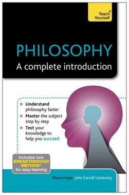 Philosophy - A Complete Introduction: Teach Yourself  p/b by Sharon M. Kaye