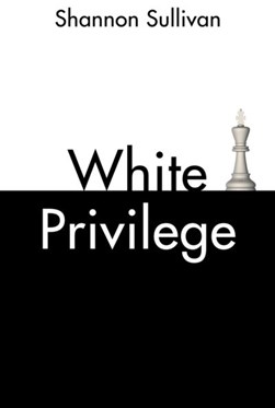White Privilege by Shannon Sullivan